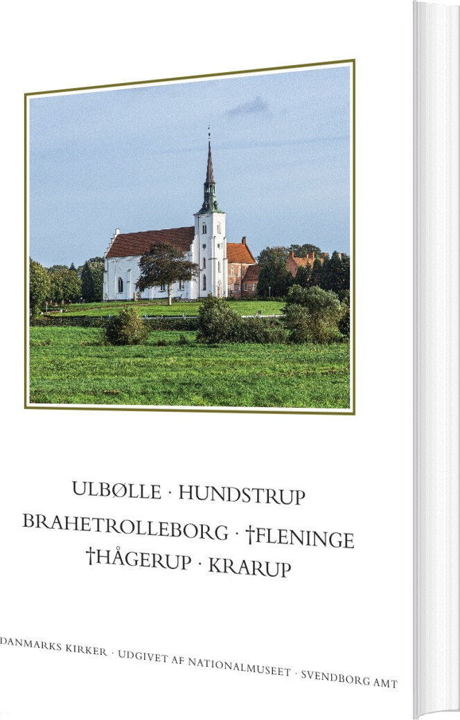 Danmarks Kirker. Svendborg Amt. Kirkerne I Ulbølle, Hundstrup, Brahetrolleborg, hågerup, Krarup - Rikke Ilsted Kristiansen - Bog