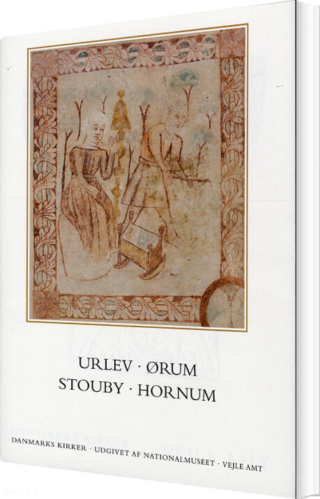 Danmarks Kirker, Vejle Amt, 13: Urlev, ørum, Stouby, Hornum - Ebbe Nyborg - Bog