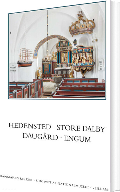 Danmarks Kirker. Vejle Amt. Hedensted, Store Dalby, Daugård, Engum - Ebbe Nyborg - Bog