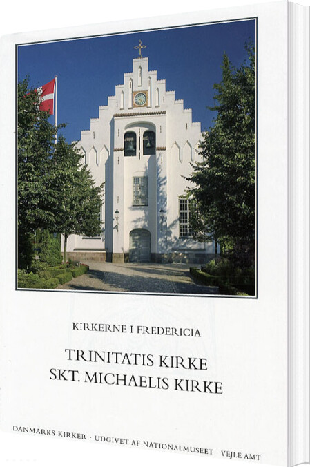 Danmarks Kirker - Kirkerne I Fredericia - Trinitatis Og Skt. Michaelis Kirke - Ebbe Nyborg - Bog