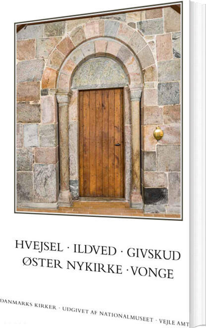 Danmarks Kirker. Vejle Amt. Kirkerne I Hvejsel, Ildved, Givskud, øster Nykirke, Vonge - Ebbe Nyborg - Bog