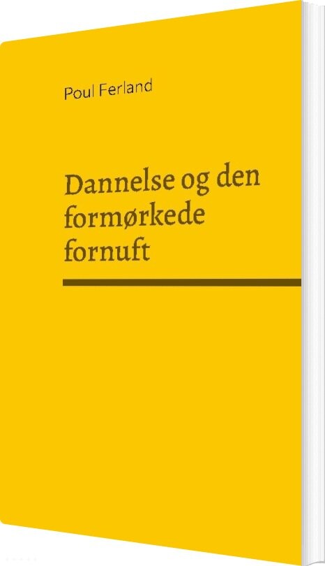 Dannelse Og Den Formørkede Fornuft - Poul Ferland - Bog
