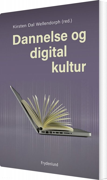 Dannelse Og Digital Kultur - Kirsten Dal Wellendorph - Bog