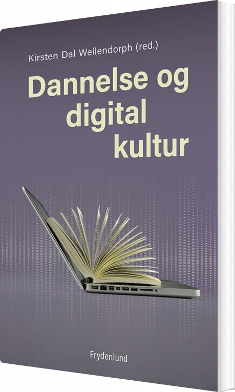 Billede af Dannelse Og Digital Kultur - Kirsten Dal Wellendorph - Bog