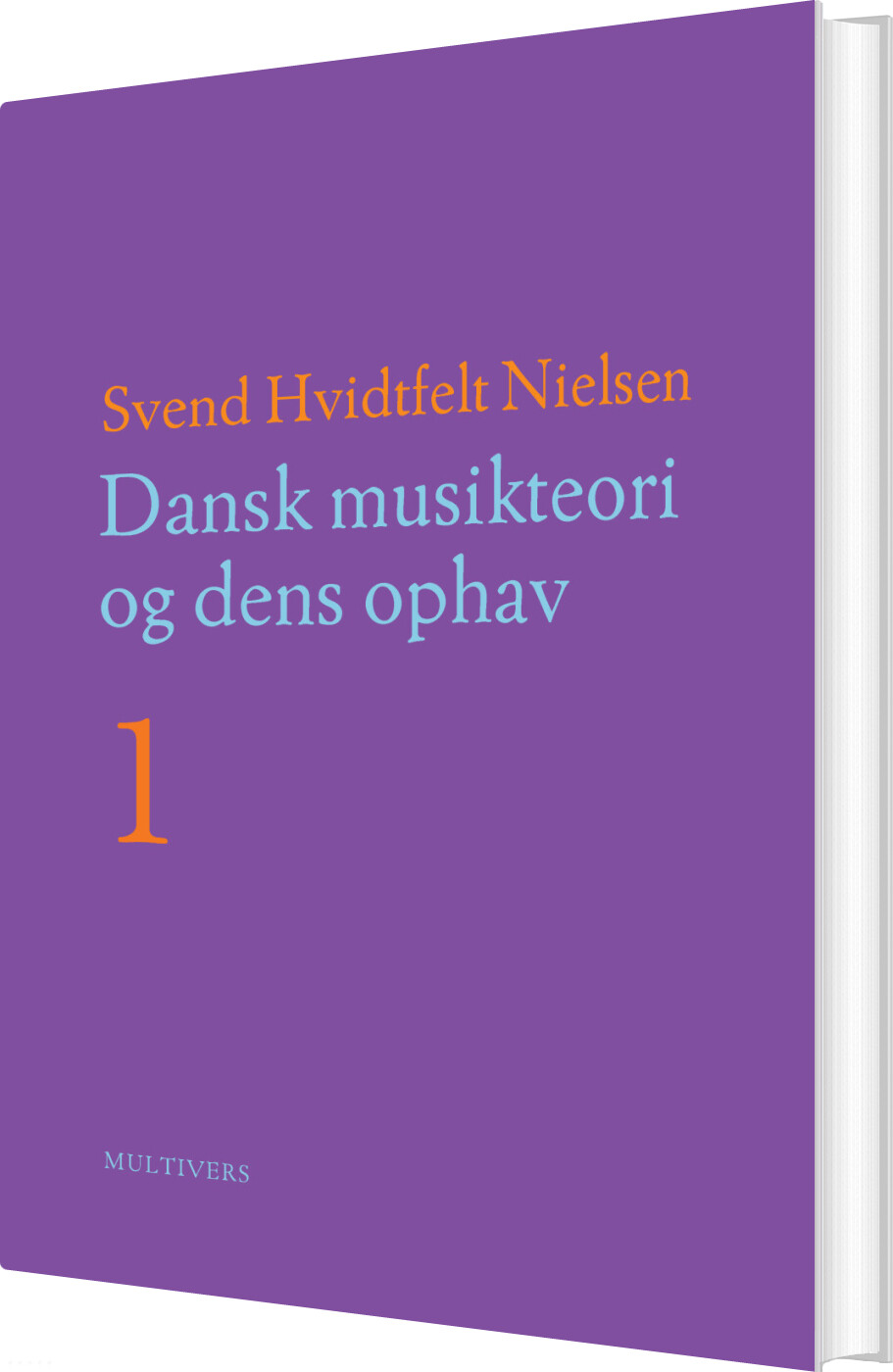 Dansk Musikteori Og Dens Ophav - 1-2 - Svend Hvidtfelt Nielsen - Bog