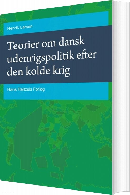 Billede af Teorier Om Dansk Udenrigspolitik Efter Den Kolde Krig - Henrik Larsen - Bog