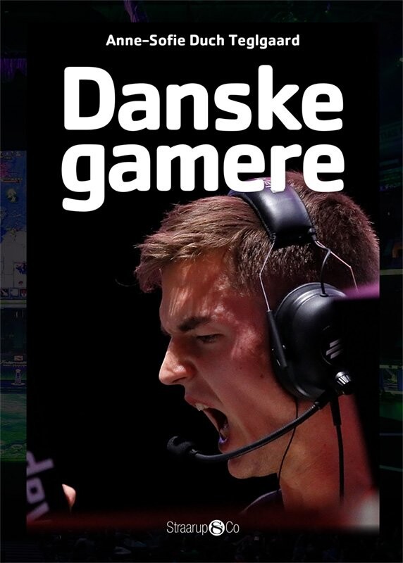 Danske Gamere - Anne Sofie Duch Teglgaard - Bog - Straarup & Co
