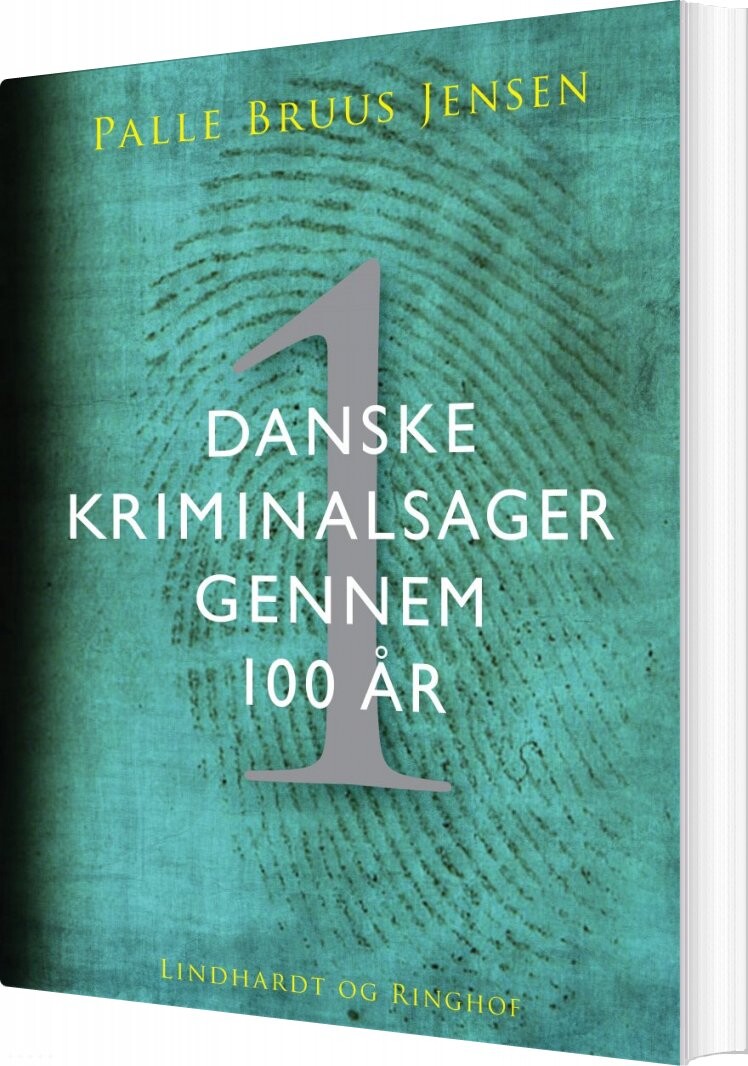 Danske Kriminalsager Gennem 100 år - Del 1 - Palle Bruus Jensen - Bog