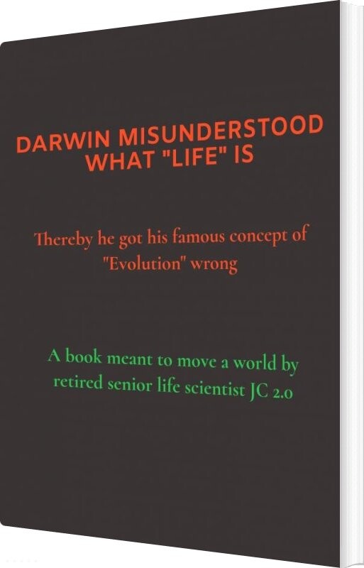 Billede af Darwin Misunderstood What "life" Is - Jc 2.0 - English Book