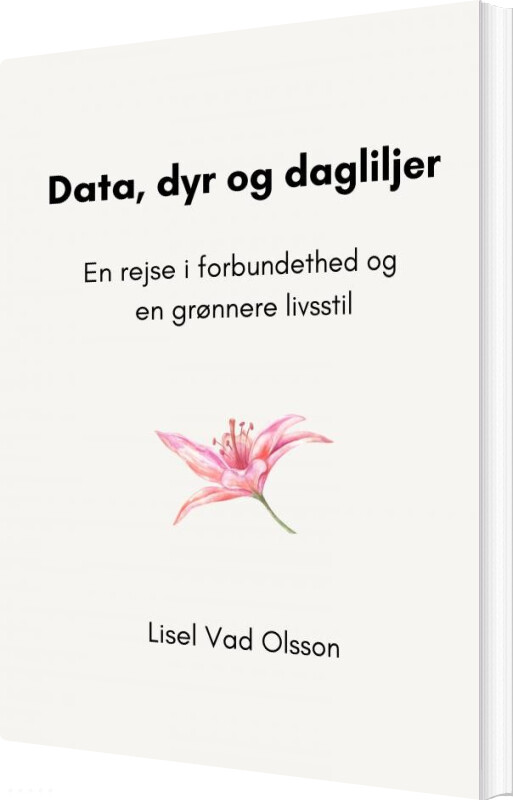 Data, Dyr Og Dagliljer - Lisel Vad Olsson - Bog