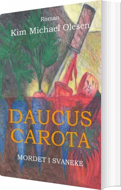 Daucus Carota - Mordet I Svaneke - Kim Michael Olesen - Bog
