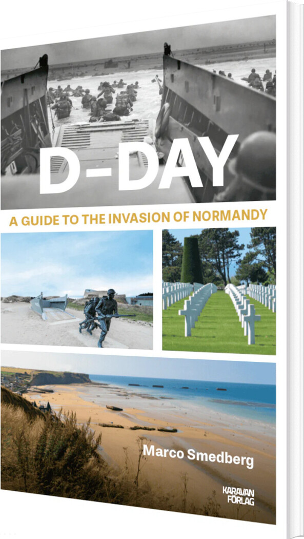 D-day : A Guide To The Invasion Of Normandy - Marco Smedberg - English Book