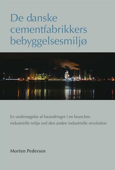 De Danske Cementfabrikkers Bebyggelsesmiljø - Morten Pedersen - Bog