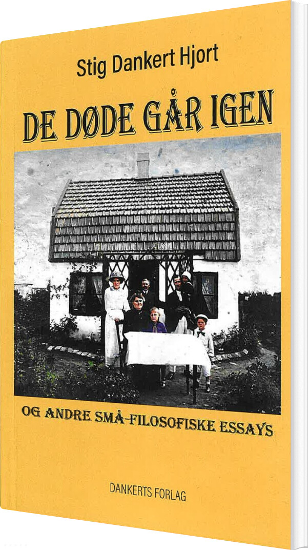 Billede af De Døde Går Igen Og Andre Små-filosofiske Essays - Stig Dankert Hjort - Bog