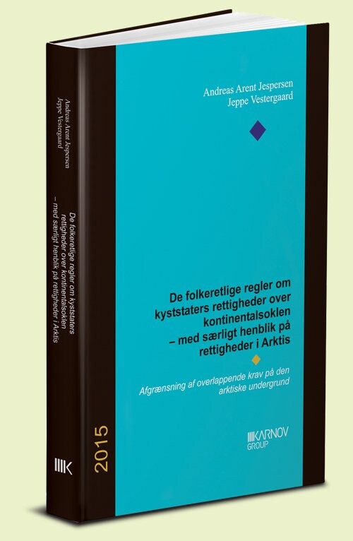 De Folkeretlige Regler Om Kyststaters Rettigheder Over Kontinentalsoklen - Andreas Arent Jespersen - Bog