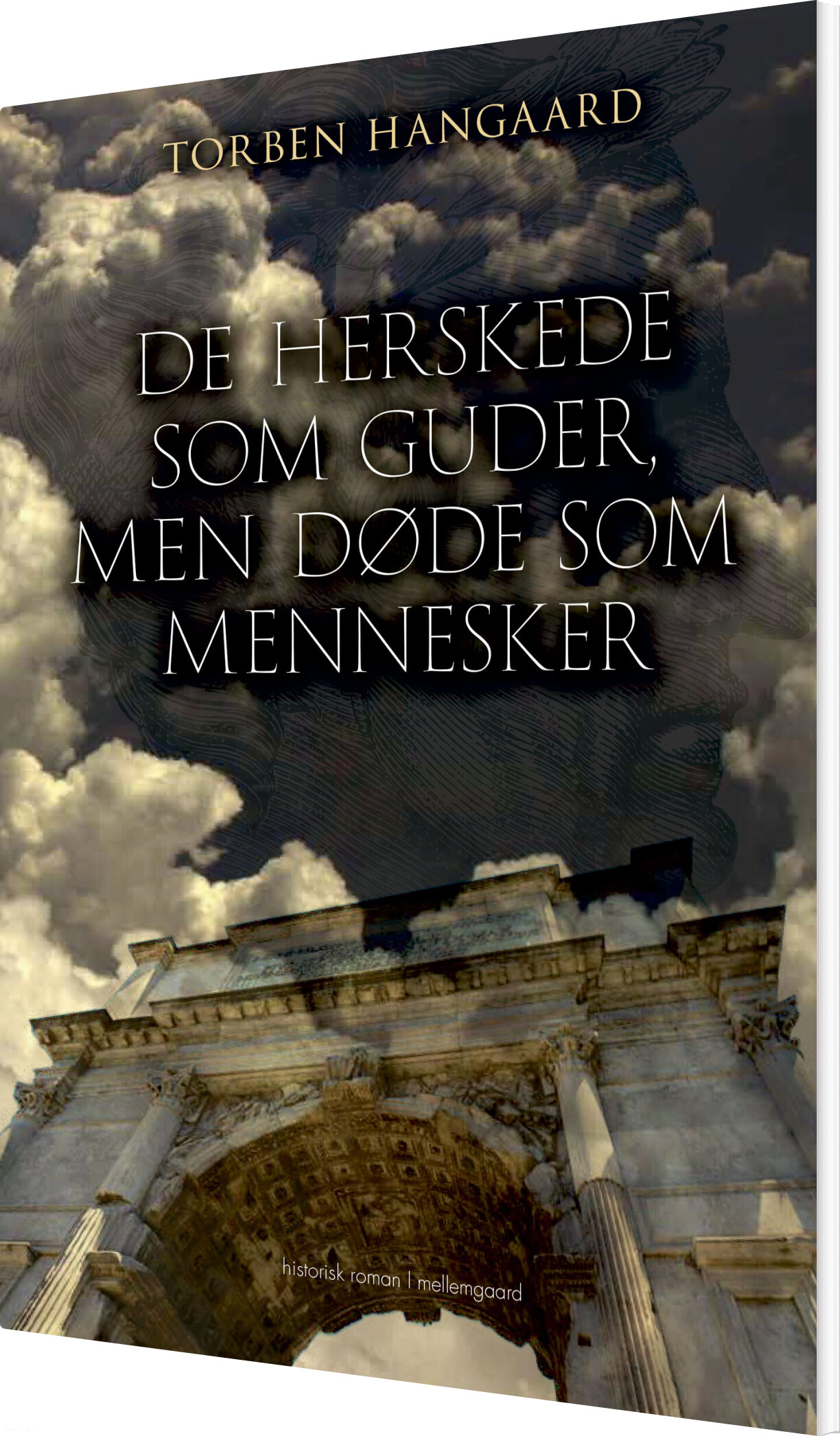 De Herskede Som Guder, Men Døde Som Mennesker - Torben Hangaard - Bog