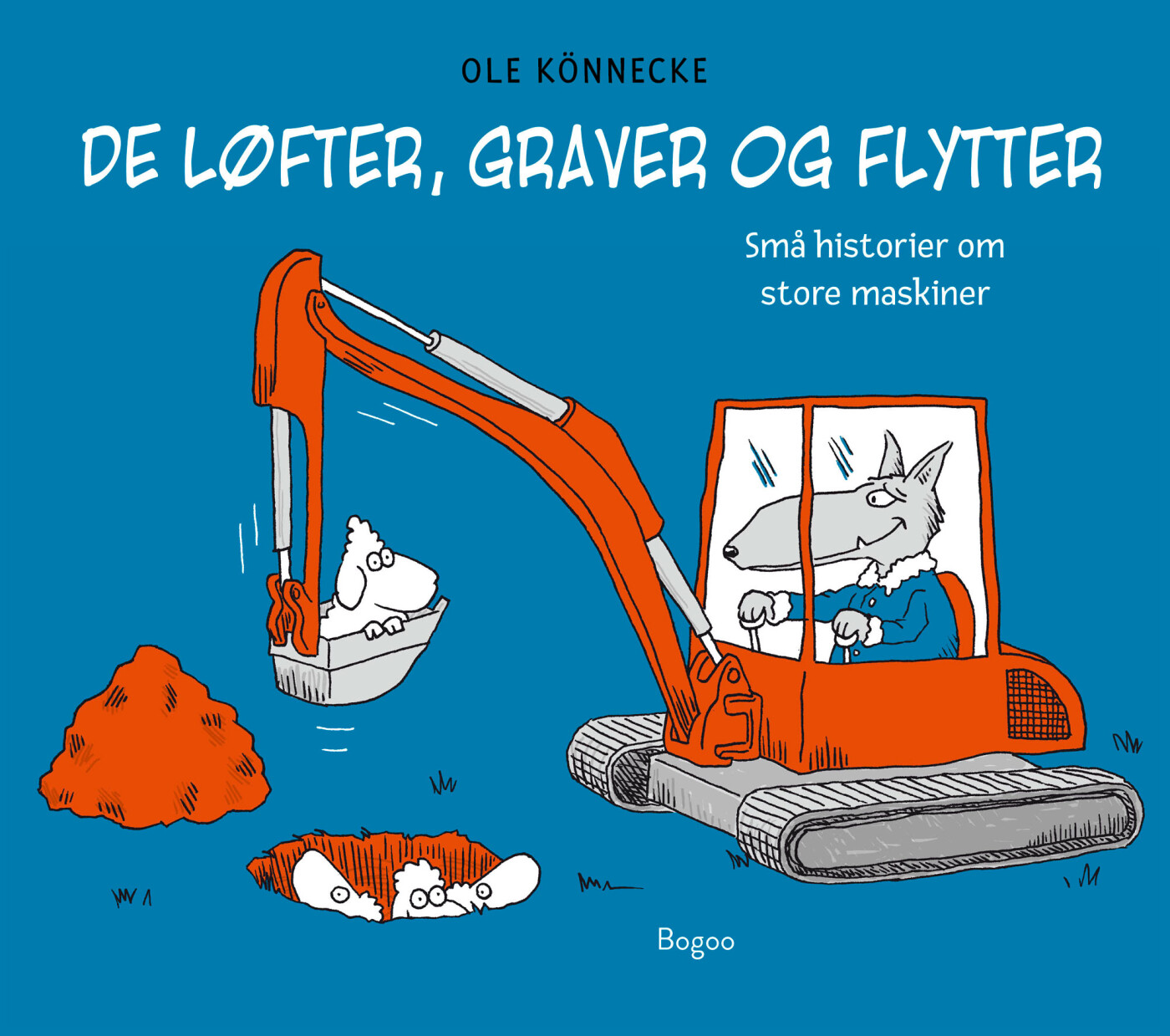 Billede af De Løfter, Graver Og Flytter - Ole Könnecke - Bog hos Gucca.dk