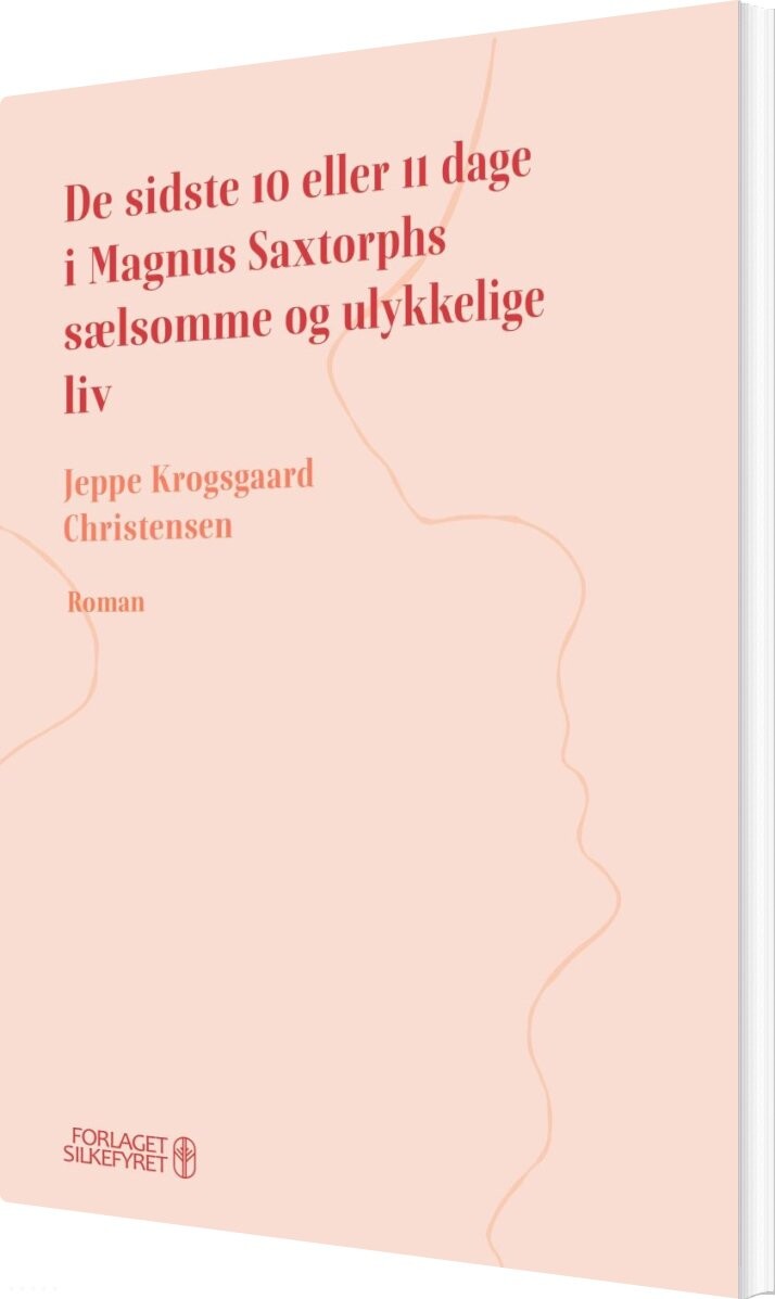 Billede af De Sidste 10 Eller 11 Dage I Magnus Saxtorphs Sælsomme Og Ulykkelige Liv - Jeppe Krogsgaard Christensen - Bog