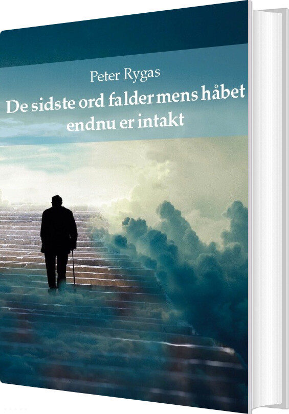 Billede af De Sidste Ord Falder Mens Håbet Endnu Er Intakt - Peter Rygas - Bog