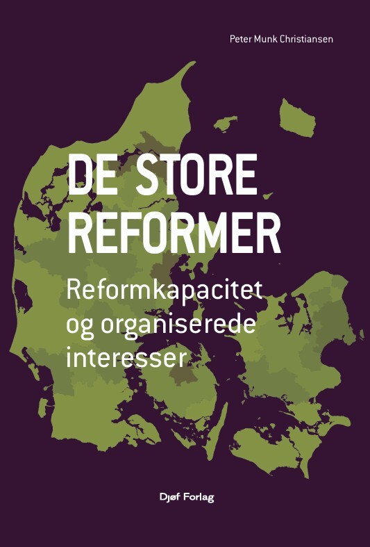 De Store Reformer. Reformkapacitet Og Organiserede Interesser - Peter Munk Christiansen - Bog