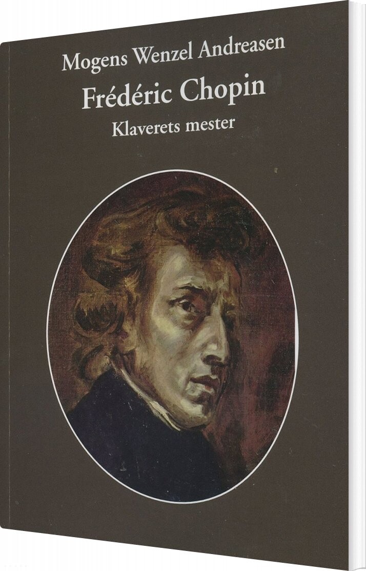 Frédéric Chopin - Klaverets Mester - Mogens Wenzel Andreasen - Bog