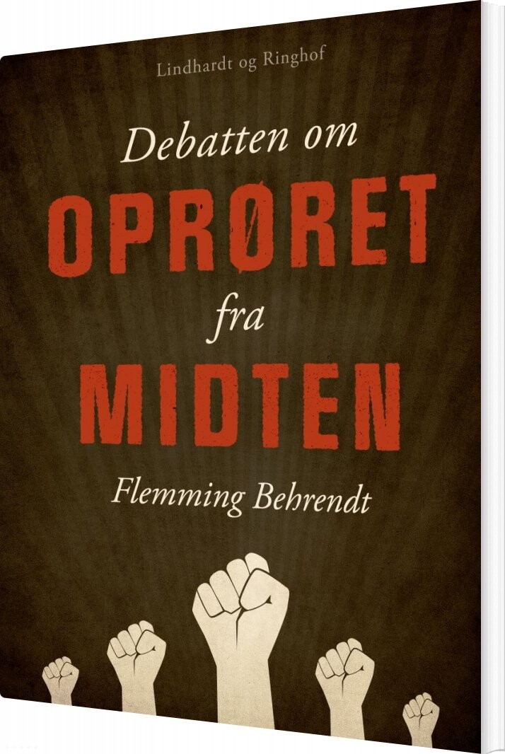 Debatten Om Oprøret Fra Midten - Flemming Behrendt - Bog