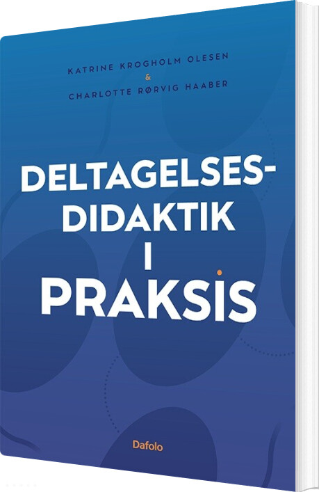 Deltagelsesdidaktik I Praksis - Katrine Krogholm Olesen - Bog
