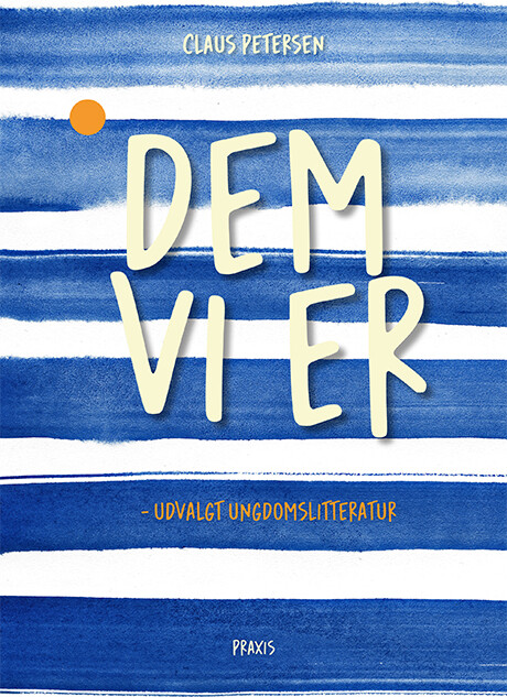 Dem Vi Er - Udvalgt Ungdomslitteratur - Claus Petersen - Bog - Praxis