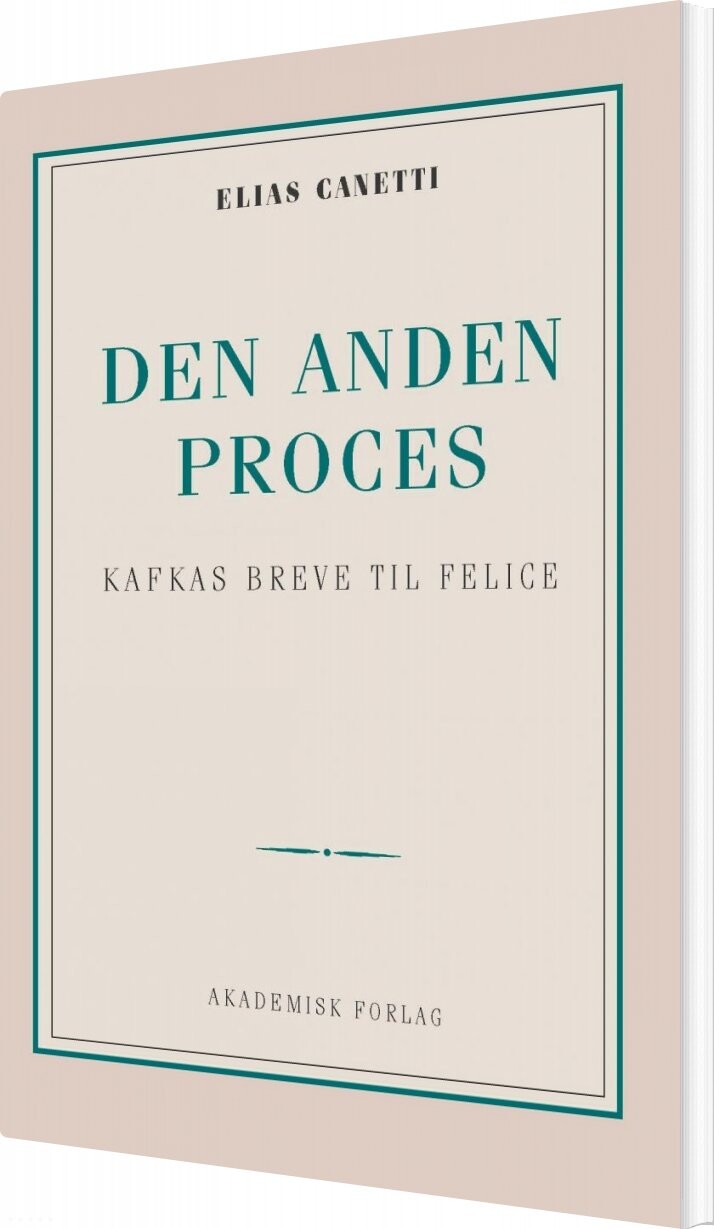 Billede af Den Anden Proces: Kafkas Breve Til Felice - Elias Canetti - Bog