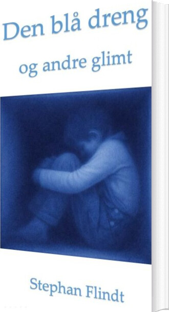 Den Blå Dreng Og Andre Glimt - Stephan Flindt - Bog
