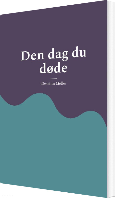 Den Dag Du Døde - Christina Møller - Bog