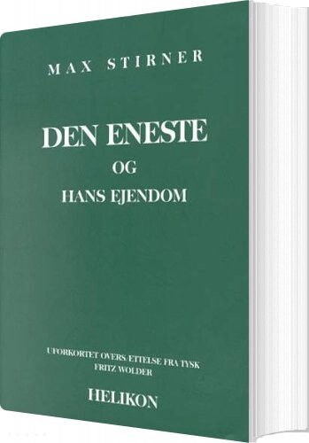 Den Eneste Og Hans Ejendom - Max Stirner - Bog