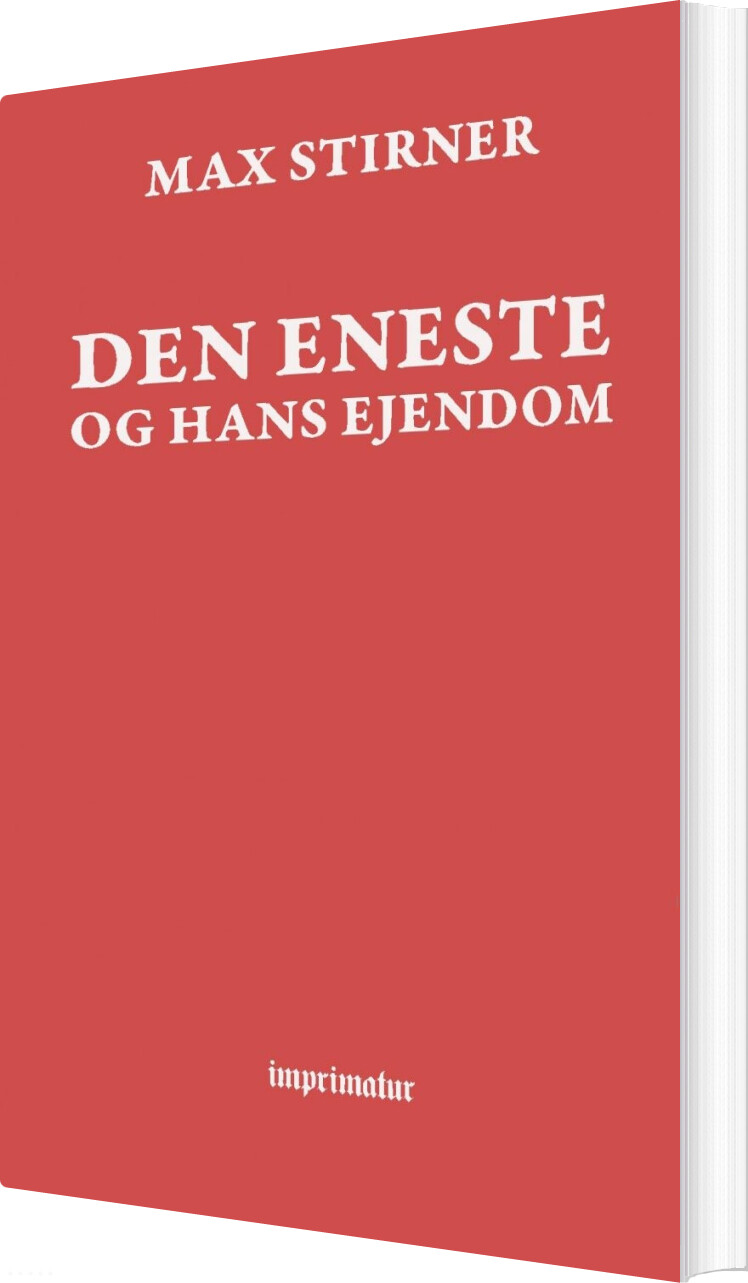 Den Eneste Og Hans Ejendom - Max Stirner - Bog