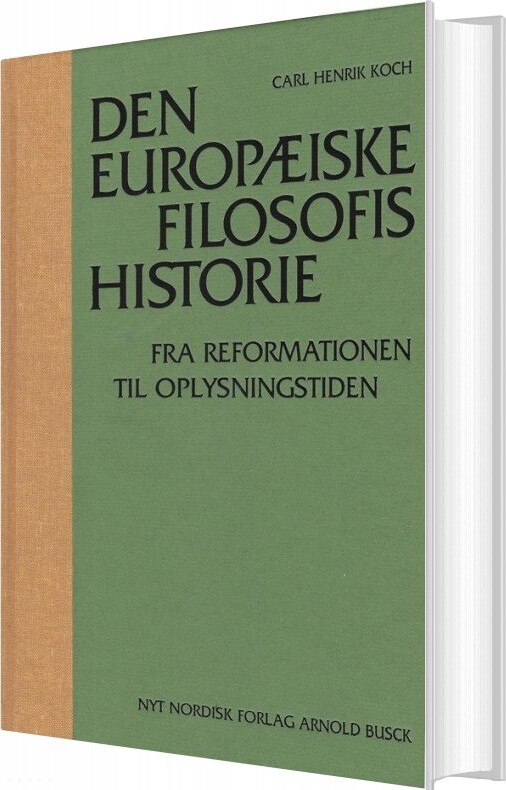 Billede af Den Europæiske Filosofis Historie Fra Reformationen Til Oplysningstiden - Carl Henrik Koch - Bog