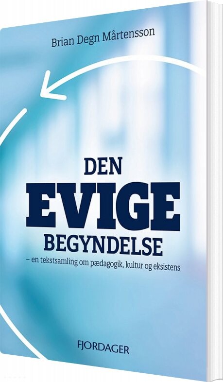 Billede af Den Evige Begyndelse - Brian Degn Mårtensson - Bog