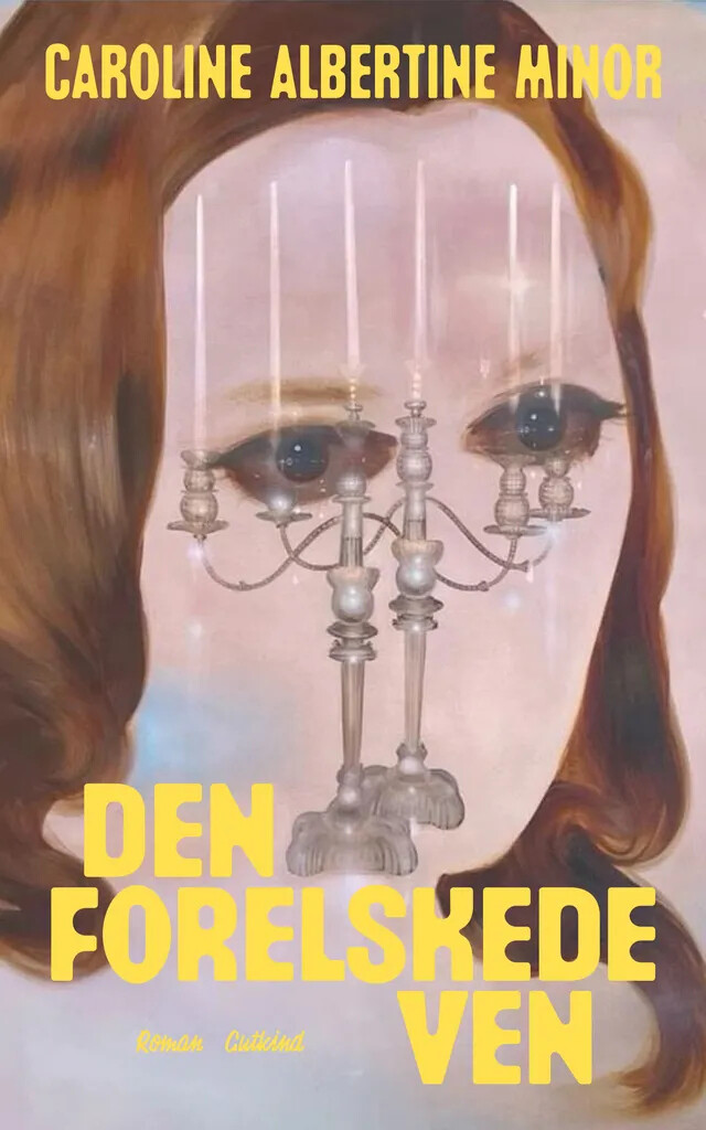 Den Forelskede Ven - Caroline Albertine Minor - Bog