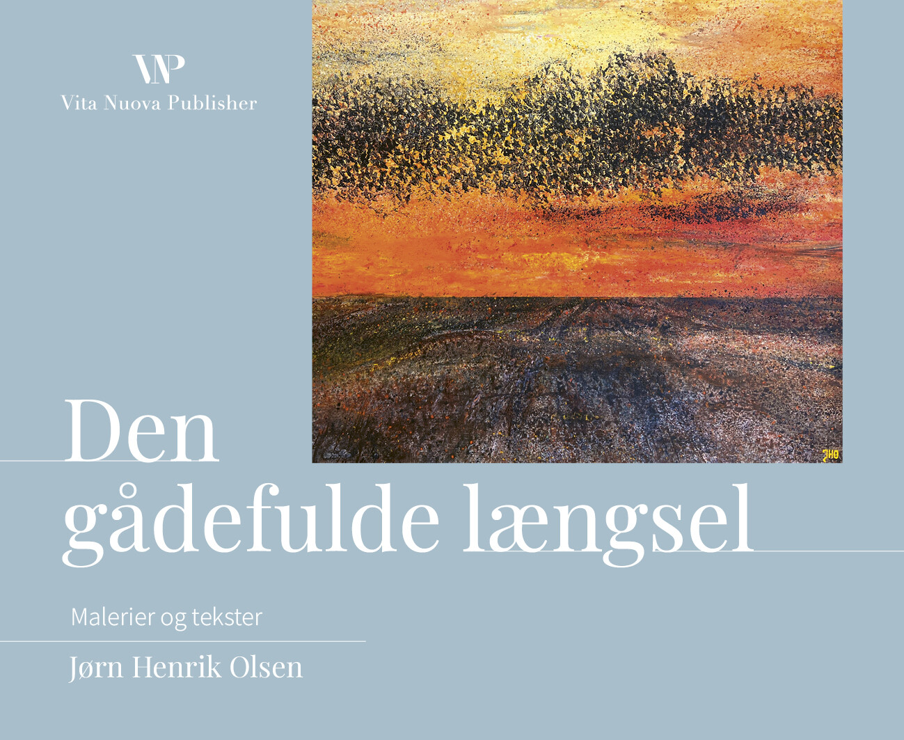 Den Gådefulde Længsel: Malerier Og Tekster - Jørn Henrik Olsen - Bog