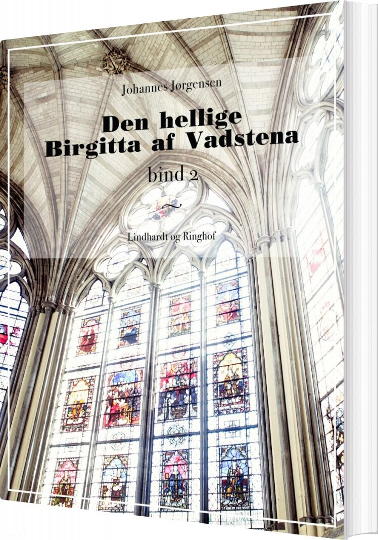 Den Hellige Birgitta Af Vadstena - Bind 2 - Johannes Jørgensen - Bog