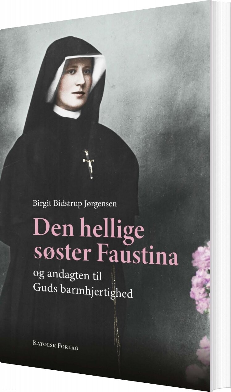 Billede af Den Hellige Søster Faustina Og Andagten Til Guds Barmhjertighed - Birgit Bidstrup Jørgensen - Bog