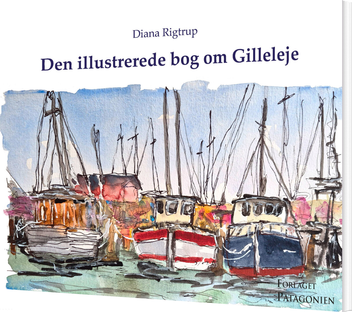 Den Illustrerede Bog Om Gilleleje - Diana Rigtrup - Bog