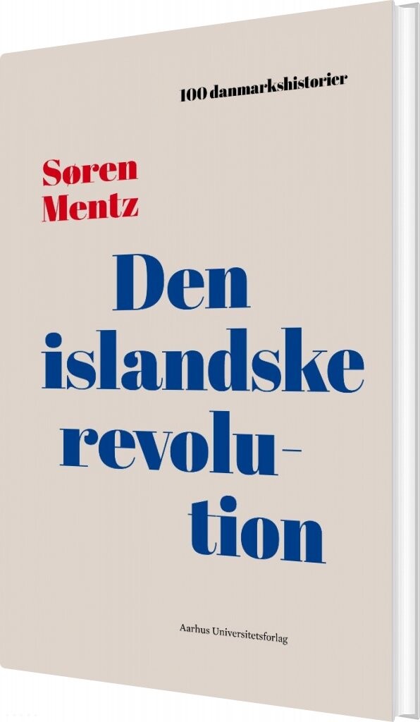 Billede af 100 Danmarkshistorier - Den Islandske Revolution - Søren Mentz - Bog