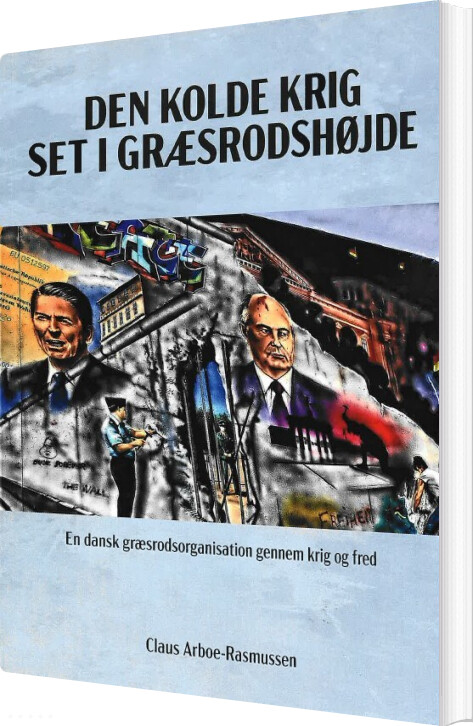 Billede af Den Kolde Krig Set I Græsrodshøjde - Claus Arboe-rasmussen - Bog