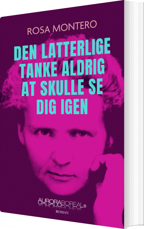 Den Latterlige Tanke Aldrig At Skulle Se Dig Igen - Rosa Montero - Bog