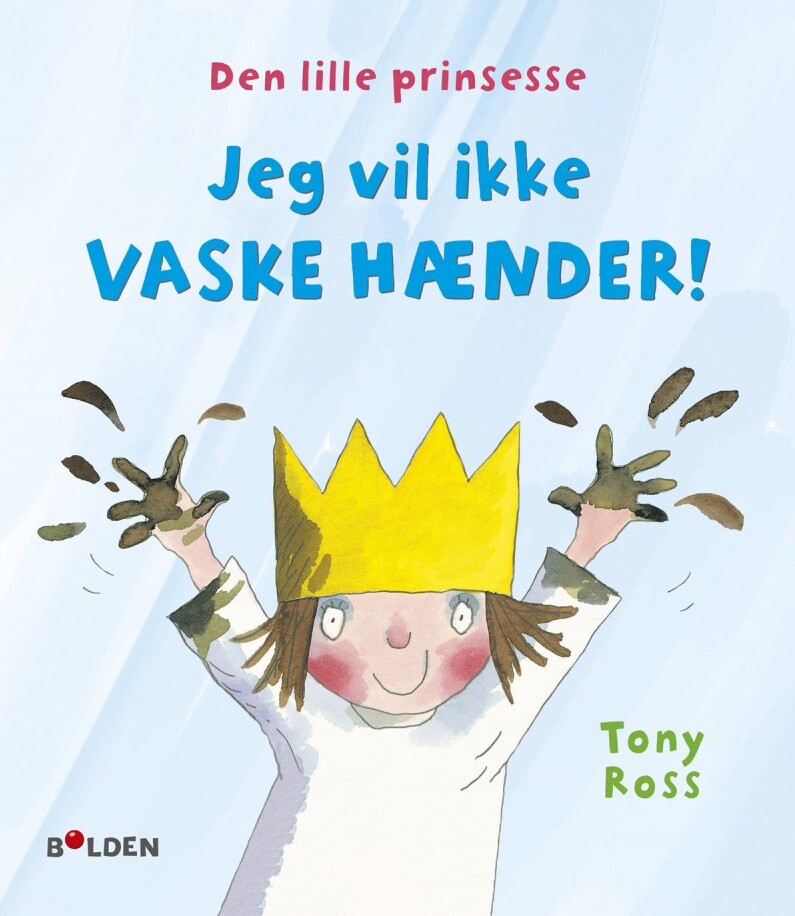 Billede af Den Lille Prinsesse: Jeg Vil Ikke Vaske Hænder - Tony Ross - Bog hos Gucca.dk