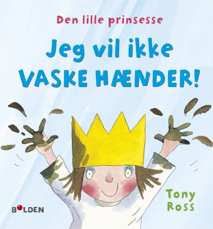 Billede af Den Lille Prinsesse: Jeg Vil Ikke Vaske Hænder - Tony Ross - Bog hos Gucca.dk