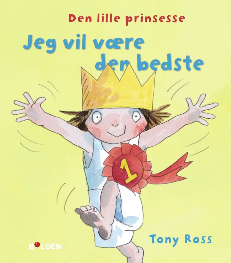 Den Lille Prinsesse: Jeg Vil Være Den Bedste - Tony Ross - Bog