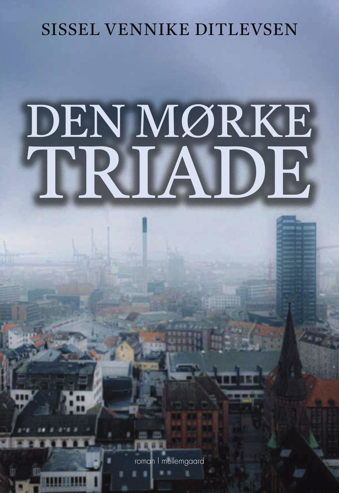 Den Mørke Triade - Sissel Vennike Ditlevsen - Bog - Mellemgaard