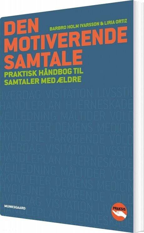 Den Motiverende Samtale - Praktisk Håndbog Til Samtaler Med ældre - Barbro Holm Ivarsson - Bog