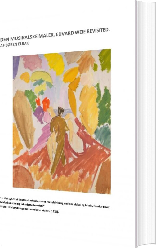 Den Musikalske Maler. Edvard Weie Revisited - Søren Elbak - Bog