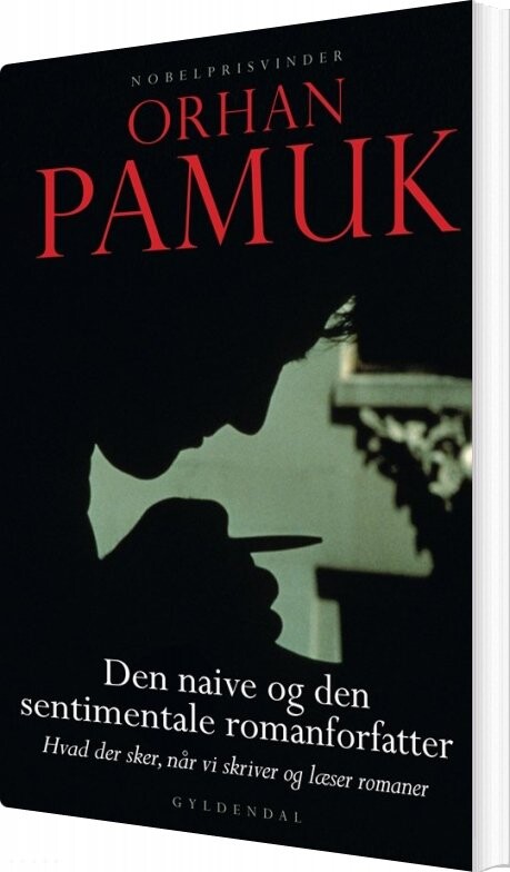 Den Naive Og Den Sentimentale Romanforfatter - Orhan Pamuk - Bog